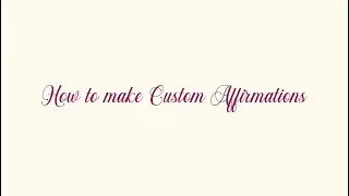 How to make Custom Affirmations