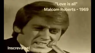 Love is all - Malcom Roberts