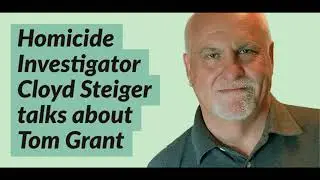 Detective Cloyd Steiger talks about Tom Grant's profession
