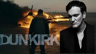 Quentin Tarantino on Christopher Nolan's Dunkirk