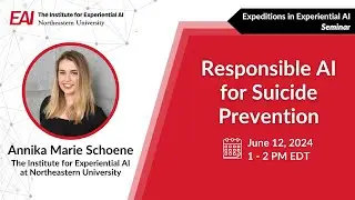 Responsible AI for Suicide Prevention: Expeditions in Experiential AI Seminar - Annika Marie Schoene