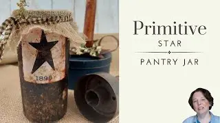 DIY Primitive Pantry Jar with Star Label