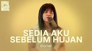 IDGITAF - Sedia Aku Sebelum Hujan [Live] Oppal Music