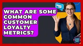 What Are Some Common Customer Loyalty Metrics? - Customer Support Coach