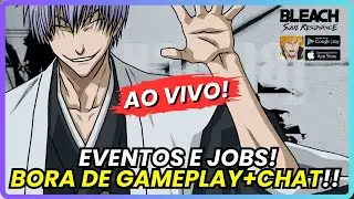 🎄 Bora de EVENTOS E JOBS + GAMEPLAY E BATE-PAPO! | BLEACH: SOUL RESONANCE
