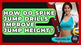 How Do Spike Jump Drills Improve Jump Height? - The Volleyball Hub