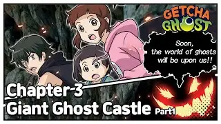 [Getcha Ghost] Ep3 Giant Ghost Castle ｜Shinbi's Haunted House