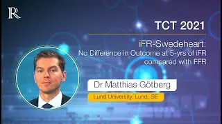 TCT 2021: iFR-SWEDEHEART: No Difference in Outcome at 5-yrs of iFR vs FFR | Dr Matthias G&ouml;tberg