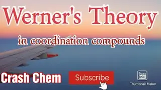 Werners Theory of coordination compounds|Inorganic|crash chem