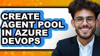 How to Create Agent Pool in Azure Devops (updated)
