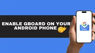 How to Download and Set Up Gboard on Android📲 &ndash; Step-by-Step Guide!