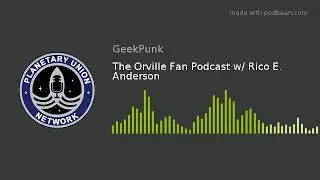 The Orville Fan Podcast w/ Rico E. Anderson