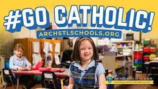 GO Catholic! - Celebrating over 200 years of Catholic Education in St. Louis