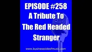 #258 - A Tribute to The Red Headed Stranger