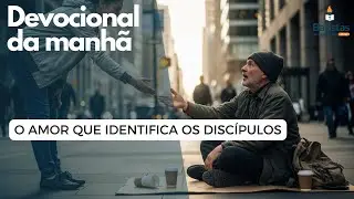 O Amor que Identifica os Discípulos