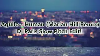 Aquilo - Human (Marian Hill Remix)Dj Paris Slow Pitch Edit!