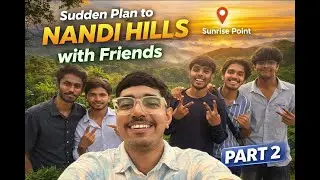 &ldquo;Sudden Trip to Nandi Hills! 😍 | Unplanned Adventures with Friends&rdquo;| Unexpected Vlog&rdquo;|--Part-2--|