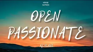 Kehlani - Open (Passionate) (Lyrics)