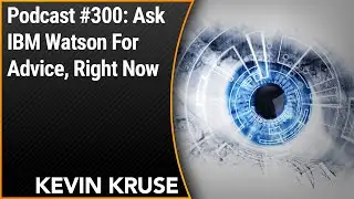 #300: Ask IBM Watson For Advice | Kevin Kruse | LEADx Weekly Wrapup And Q&A