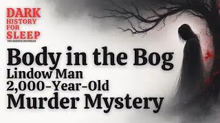 Body in the Bog: Lindow Man's 2000-Year-Old Murder Mystery | The Bedside Historian #England #History