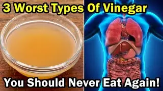 3 Worst Types Of Vinegar You Should Never Eat Again! Drink These 2 Instead For Better Health!
