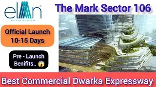 Elan The Mark Sector 106 | Elan Commercial | Dwarka Expressway