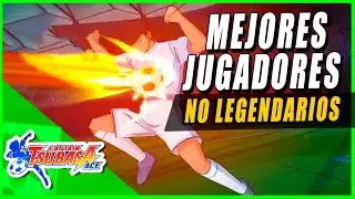 💯 MEJORES jugadores para EMPEZAR ► NO LEGENDARIOS 🚫 [Captain Tsubasa ACE]