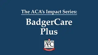 BadgerCare Plus - ACA's Impact | HealthWatch Wisconsin & ABC for Health