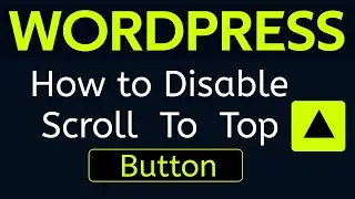How to disable Scroll To Top button in Wordpress 2025