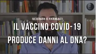 Il vaccino COVID-19 produce danni al DNA?