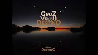 03 - CruZ VeLoU - Destino