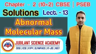 Solutions (Lect.-13) Abnormal Molecular Mass | Van't Hoff factor | Association & Dissociation