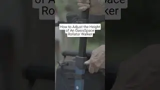 How to Adjust the Height of OasisSpace Rollator Walker?