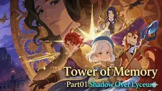 [HD][Tower of Memory] Part01 Shadow Over Lyceum - Let’s Play AFK Journey #afkjourney