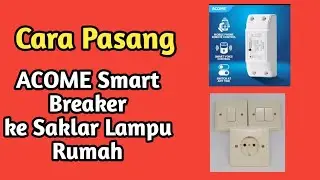 Cara Pasang ACOME Smart Breaker ke Saklar Lampu Rumah