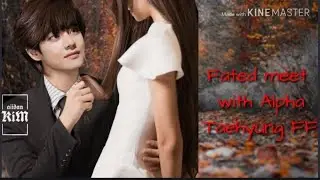 Taehyung ff~ fated meet  with Alpha ~ Episode 1