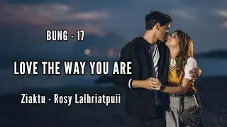 LOVE THE WAY YOU ARE || Mizo love story || Last Chapter - 16 || Ziaktu - Rosy Lalhriatpuii