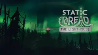 Посмотрим за маяком ↪ Static Dread: The Lighthouse #1