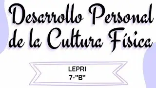 Desarrollo personal de la cultura f&iacute;sica/Aketzali Varela/LEPRI 7