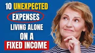 10 Unexpected Expenses When Living Alone on a Fixed Income