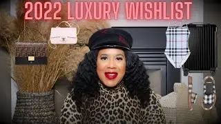 2022 LUXURY WISHLIST | CHANEL, FENDI, BURBERRY & MORE!!!