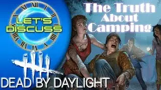 Правда о кемпинге &mdash; Dead by Daylight Давайте обсудим