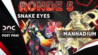 [Ronde 5] Post PNHI Snake-Eyes VS Mannadium - Duel commenté par VINZ