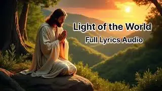 Light of the World &ndash; Jesus Worship Song | Inspirational Christian Music 2026