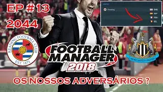FM 18  FERROU DEPOIS DO SORTEIO DESTA CHAMPIONS ? E JOGO CONTRA Newcastle EP13 Football Manager 2018