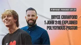 Bryce Crawford, 1 John 2:19 Explained, Polygynous Pastor | PinPoint Podcast Ep. 17 11/14/2025