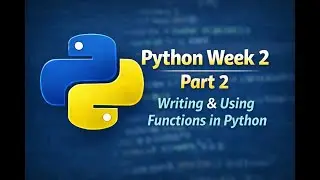 Python Tutorial | Week 2 Part 2: Writing and Using Functions in Python