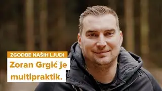 Zgodbe naših ljudi: Multipraktik Zoran Grgić