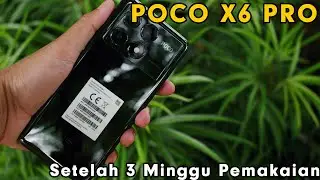 HP Mid-Range Terbaik di Awal Tahun 2024 !! | Poco X6 Pro Setelah 3 Minggu Pemakaian