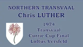 Chris Luther - 1974 Currie Cup Final vs Transvaal at Loftus Versfeld
